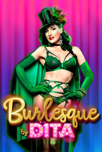 Играй в Burlesque by Dita онлайн без регистрации | Азино Три Топора