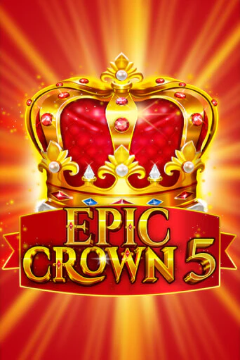 Играй в Epic Crown 5 онлайн без регистрации | Азино Три Топора