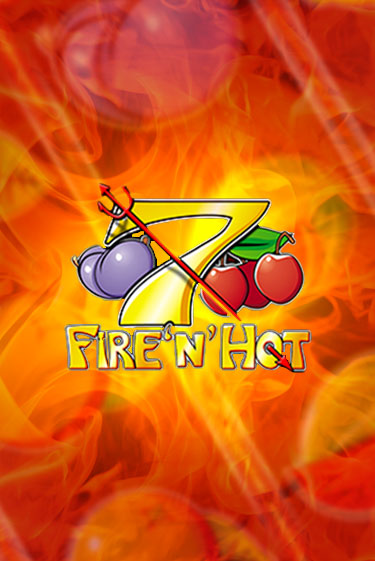 Играй в Fire 'n' Hot онлайн без регистрации | Азино Три Топора